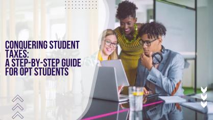 Conquering Student Taxes: A Step-by-Step Guide for OPT Students 